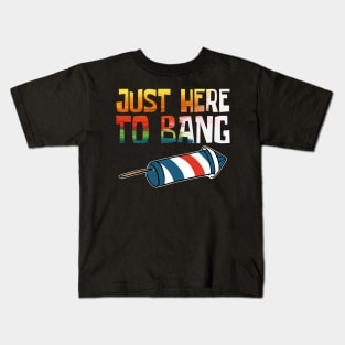 Just Here to Bang Kids T-Shirt